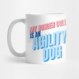 My Border Collie is an agility dog Mug